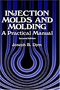 Injection Molds and Molding: A Practical Manual (Hardcover, 2, 1987)