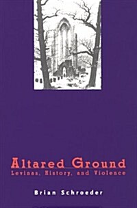 Altared Ground : Levinas, History, Violence (Paperback)