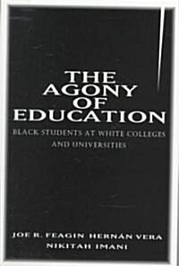 The Agony of Education : Black Students at a White University (Paperback)