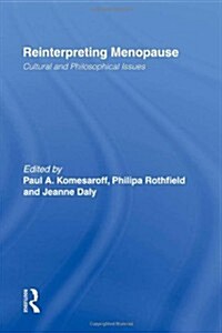 Reinterpreting Menopause : Cultural and Philosophical Issues (Hardcover)