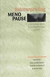 Reinterpreting Menopause : Cultural and Philosophical Issues (Paperback)