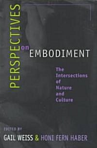 Perspectives on Embodiment : The Intersections of Nature and Culture (Paperback)