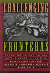 Challenging Fronteras : Structuring Latina and Latino Lives in the U.S. (Paperback)