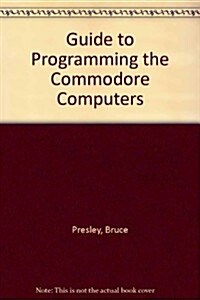 A Guide to Programming the Commodore Computers (Paperback)