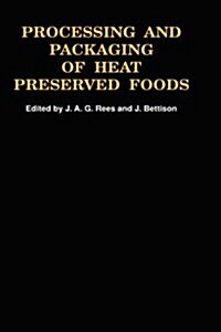 Processing and Packaging Heat Preserved Foods (Hardcover, 1991)