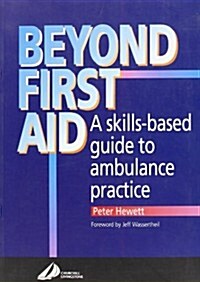 Beyond First Aid : A Skills-Based Guide to Ambulance Practice (Paperback)