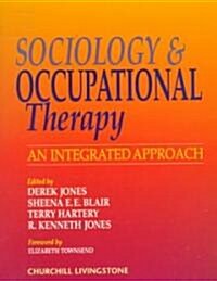 Sociology and Occupational Therapy : An Integrated Approach (Paperback)