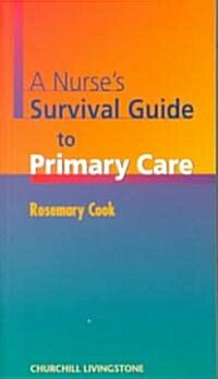 A Nurses Survival Guide to Primary Care (Paperback)