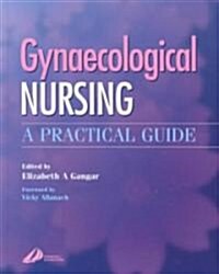 Gynaecological Nursing : A Practical Guide (Hardcover)