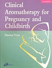 Clinical Aromatherapy for Pregnancy and Childbirth (Paperback, 2nd)