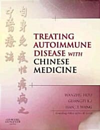 Treating Autoimmune Disease with Chinese Medicine (Hardcover)