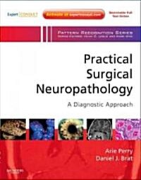 Practical Surgical Neuropathology: A Diagnostic Approach : A Volume in the Pattern Recognition Series, Expert Consult: Online and Print (Hardcover)