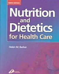 Nutrition and Dietetics for Health Care (Paperback, 10 ed)