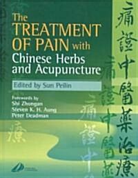 The Treatment of Pain With Chinese Herbs and Acupuncture (Hardcover)