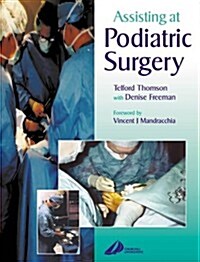 Assisting at Podiatric Surgery : A Guide for Podiatric Surgical Students and Podiatric Theatre Assistants (Paperback)