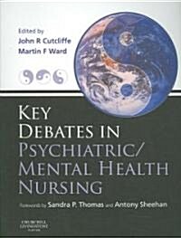 Key Debates in Psychiatric/Mental Health Nursing (Paperback)