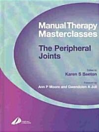 Manual Therapy Masterclasses-The Peripheral Joints (Hardcover)