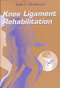 Knee Ligament Rehabilitation (Hardcover)