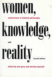 Women, Knowledge, and Reality : Explorations in Feminist Philosophy (Paperback, 2 ed)