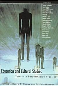 Education and Cultural Studies : Toward a Performative Practice (Paperback)
