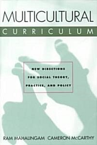 Multicultural Curriculum : New Directions for Social Theory, Practice, and Policy (Paperback)
