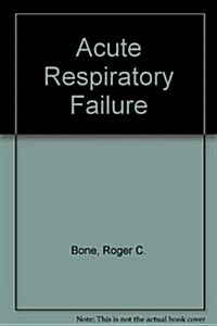 Acute Respiratory Failure (Hardcover)