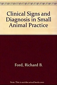 Clinical Signs and Diagnosis in Small Animal Practice (Hardcover)