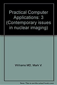 Practical Computer Applications in Radio Nuclide Imaging (Hardcover)