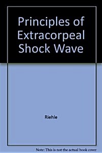 Principles of Extracorporeal Shock Wave Lithotripsy (Hardcover)