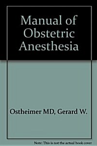 Manual of Obstetric Anesthesia (Paperback, 2nd, Subsequent)