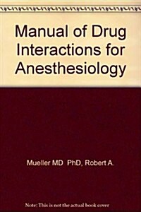 Manual of Drug Interactions for Anesthesiology (Paperback, 2nd, Subsequent)