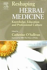 Reshaping Herbal Medicine : Knowledge, Education and Professional Culture (Paperback)