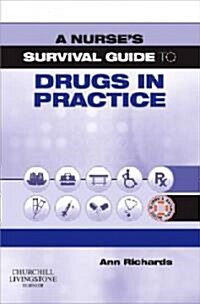 A Nurses Survival Guide to Drugs in Practice (Paperback)