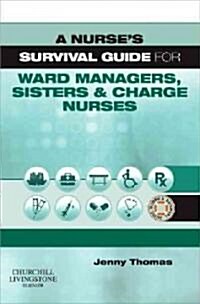 Survival Guide for Ward Managers, Sisters And Charge Nurses (Paperback)