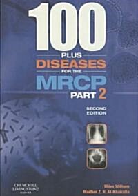100 Plus Diseases for the MRCP (Paperback, 2nd)