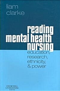 Reading Mental Health Nursing: Education, Research, Ethnicity and Power (Paperback)