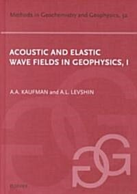 Acoustic and Elastic Wave Fields in Geophysics (Hardcover)