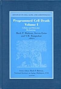 Programmed Cell Death, Volume I : Cellular and Molecular Mechanisms (Hardcover)