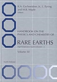 Handbook on the Physics and Chemistry of Rare Earths: High Temperature Rare Earths Superconductors - I Volume 30 (Hardcover)