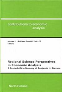 Regional Science Perspectives in Economic Analysis : a Festschrift in Memory of Benjamin H. Stevens (Hardcover)