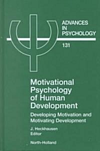 Motivational Psychology of Human Development: Developing Motivation and Motivating Development Volume 131 (Hardcover)