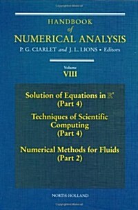 Handbook of Numerical Analysis : Solution of Equations in Rn (Part 4), Techniques of Scientific Computer (Part 4), Numerical Methods for Fluids (Part  (Hardcover)