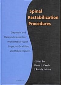 Spinal Restabilization Procedures: Diagnostic and Therapeutic Aspects of Intervertebral Fusion Cages, Artificial Discs and Mobile Implants (Hardcover)