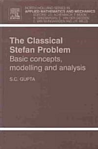 The Classical Stefan Problem : Basic Concepts, Modelling and Analysis (Hardcover)