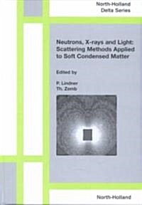 Neutrons, X-Rays and Light: Scattering Methods Applied to Soft Condensed Matter (Hardcover)