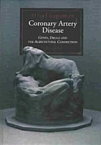 Coronary Artery Disease: Genes, Drugs and the Agricultural Connection (Hardcover)