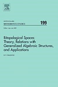 Bitopological Spaces: Theory, Relations with Generalized Algebraic Structures and Applications: Volume 199 (Hardcover)