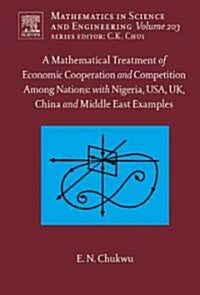 A Mathematical Treatment of Economic Cooperation And Competition Among Nations (Hardcover, CD-ROM)