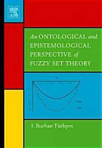 An Ontological and Epistemological Perspective of Fuzzy Set Theory (Hardcover)
