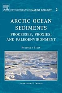 Arctic Ocean Sediments: Processes, Proxies, and Paleoenvironment (Hardcover)